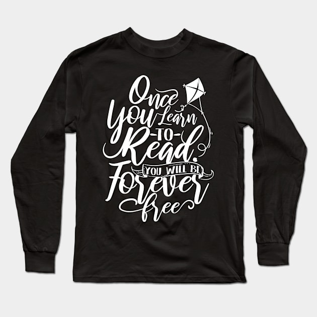 'You Will Be Forever Free' Education Shirt Long Sleeve T-Shirt by ourwackyhome